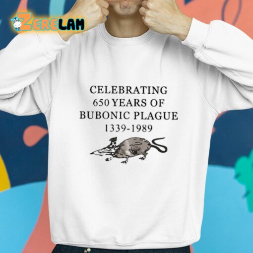 Celebrating 650 Years Of Bubonic Plague 1339-1989 Shirt