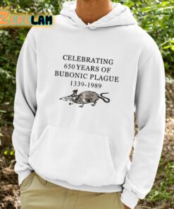 Celebrating 650 Years Of Bubonic Plague 1339 1989 Shirt 9 1