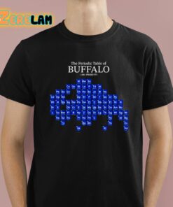 Chemistry The Periodic Table Of Buffalo Shirt 1 1