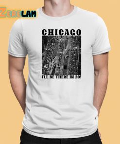 Chicago Ill Be There In 20 Shirt 1 1