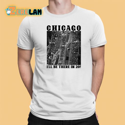 Chicago I’ll Be There In 20 Shirt