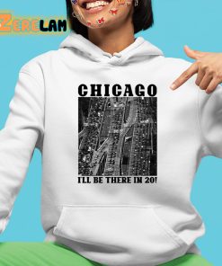 Chicago Ill Be There In 20 Shirt 4 1