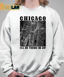 Chicago Ill Be There In 20 Shirt 5 1