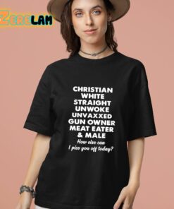 Christian White Straight Unwoke Unvaxxed Gun Owner Meat Eater And Male Shirt 13 1