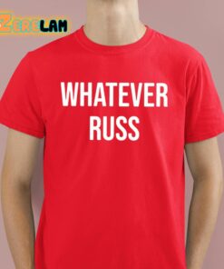 Clay Travis Whatever Russ Shirt 2 1