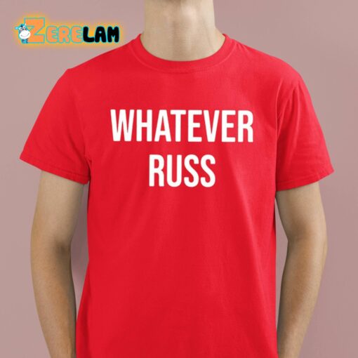 Clay Travis Whatever Russ Shirt