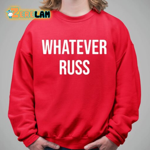 Clay Travis Whatever Russ Shirt