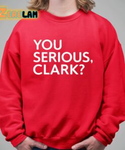 Clay Travis You Serious Clark Shirt 5 1
