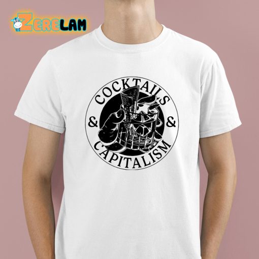 Cocktails And Capitalism Shirt