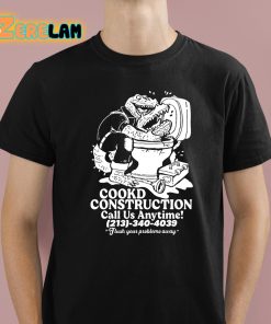 Cookd Construction Call Us Anytime 213 340 4039 Flush Your Problems Away Shirt