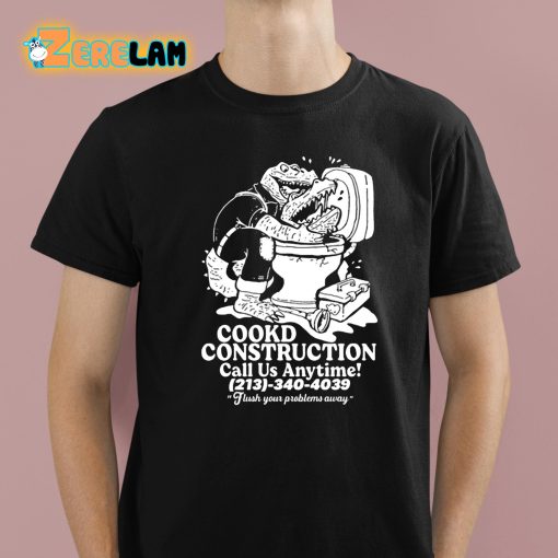 Cookd Construction Call Us Anytime 213 340 4039 Flush Your Problems Away Shirt