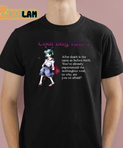 Cypooki Cool Bug Facts After Death Is The Same As Before Birth Shirt 1 1