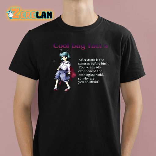 Cypooki Cool Bug Fact’s After Death Is The Same As Before Birth Shirt