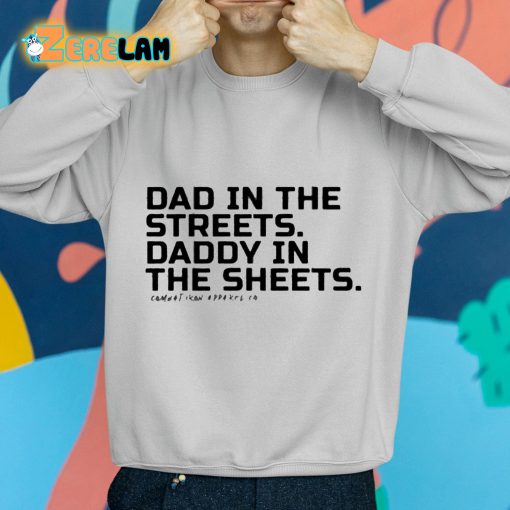 Dad In The Streets Daddy In The Sheets Shirt