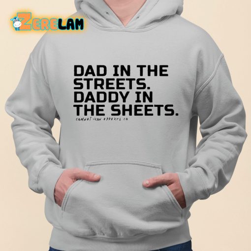 Dad In The Streets Daddy In The Sheets Shirt