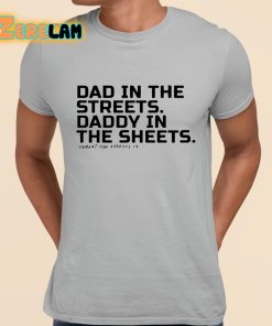 Dad In The Streets Daddy In The Sheets Shirt grey 1