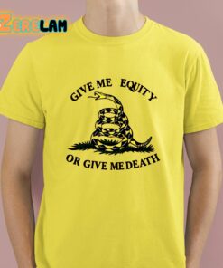 Daniel Benjamin Give Me Equity Or Give Me Death Shirt 3 1