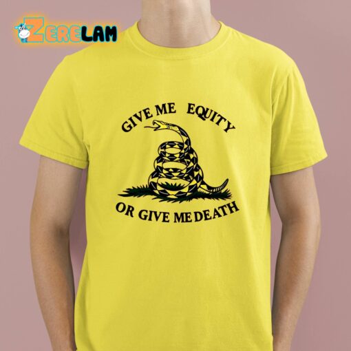 Daniel Benjamin Give Me Equity Or Give Me Death Shirt