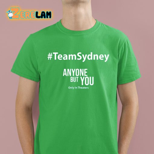 David Ehrlich Teamsydney Anyone But You Only In Theaters Shirt