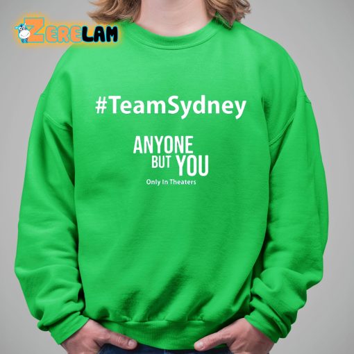 David Ehrlich Teamsydney Anyone But You Only In Theaters Shirt