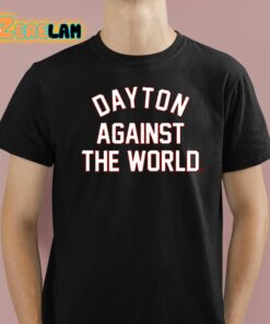 Dayton Against The World Shirt 1 1