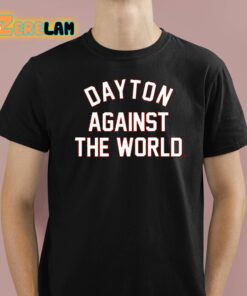 Dayton Against The World Shirt