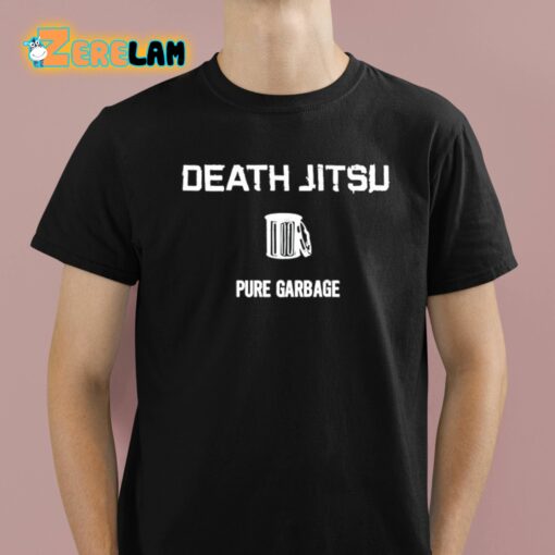 Death Jitsu Pure Garbage Shirt