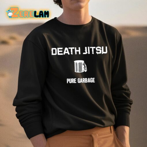 Death Jitsu Pure Garbage Shirt