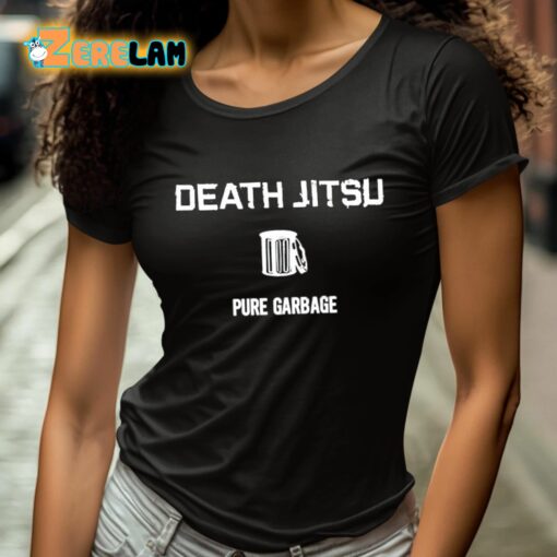 Death Jitsu Pure Garbage Shirt
