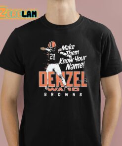 Denzel Ward Make Them Know Your Name Browns Shirt 1 1