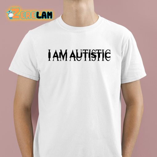 Desty I Am Autistic Shirt