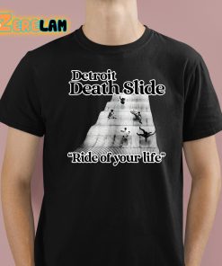 Detroit Death Slide Ride Of Your Life Shirt