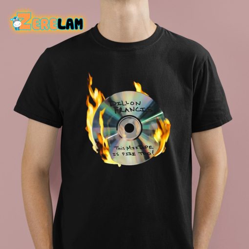 Dillon Francis This Mixtape Is Fire Too Cd Shirt