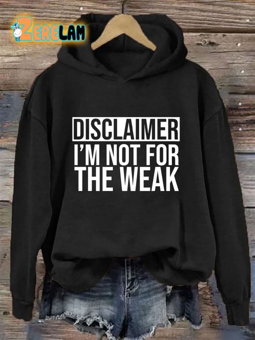 Disclaimer I’m Not For The Weak Hoodie