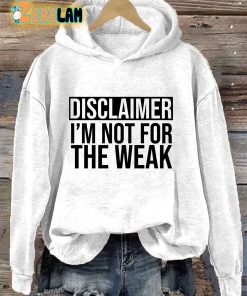 Disclaimer Im Not For The Weak Hoodie 2