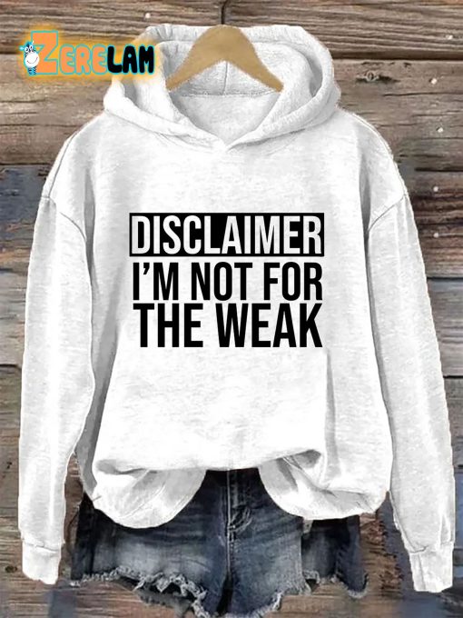 Disclaimer I’m Not For The Weak Hoodie