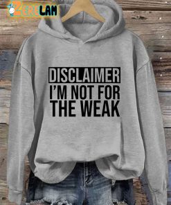Disclaimer Im Not For The Weak Hoodie 3