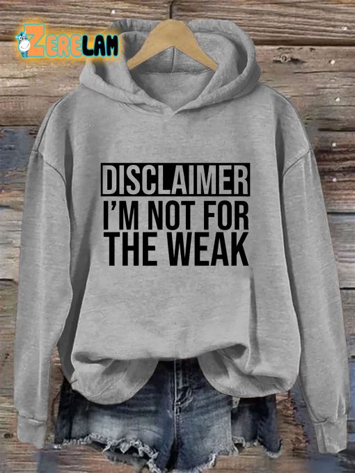 Disclaimer I’m Not For The Weak Hoodie