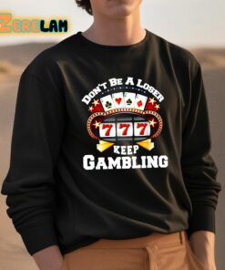 Dont Be A Loser Keep Gambling 3 1
