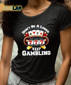 Dont Be A Loser Keep Gambling 4 1