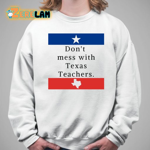 Don’t Mess With Texas Teachers Shirt