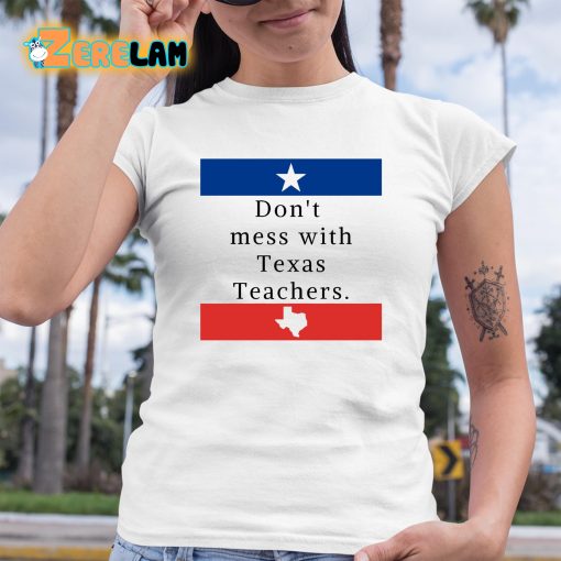 Don’t Mess With Texas Teachers Shirt
