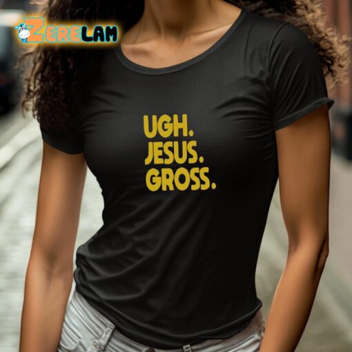 Dragqueen Ugh Jesus Gross Shirt