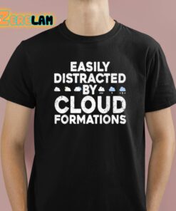 Easily Distracted By Cloud Formations Shirt 1 1