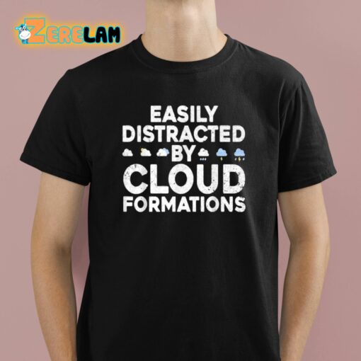 Easily Distracted By Cloud Formations Shirt