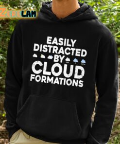 Easily Distracted By Cloud Formations Shirt 2 1