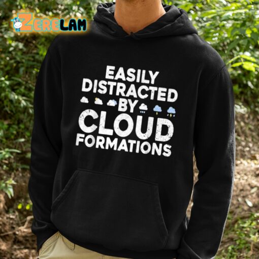 Easily Distracted By Cloud Formations Shirt