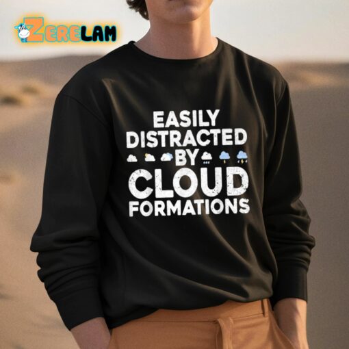 Easily Distracted By Cloud Formations Shirt