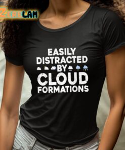 Easily Distracted By Cloud Formations Shirt 4 1