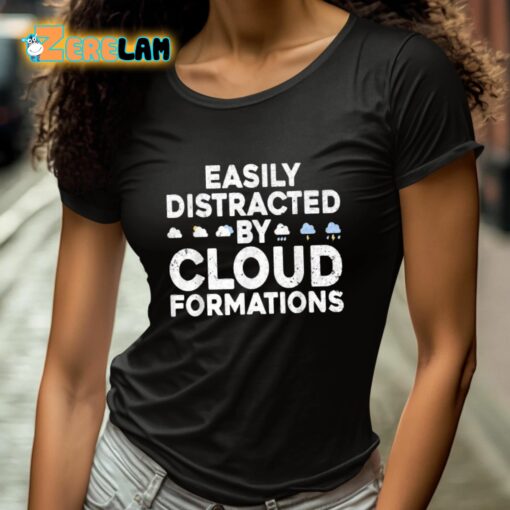 Easily Distracted By Cloud Formations Shirt